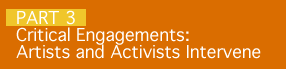 Part 3: Critical Engagements: Artists and Activists Intervene