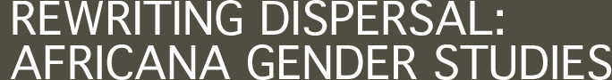 Rewriting Dispersal: Africana Gender Studies