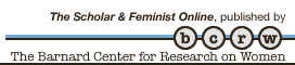 Scholar and Feminist Online, published by the Barnard Center for Research on Women